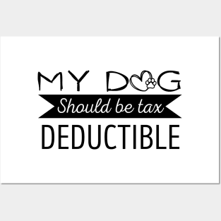 My Dog should be tax deductible - funny dogs design Posters and Art